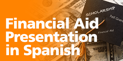 Attend financial aid presentations in Spanish - July 25