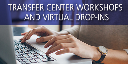 Transfer Center Workshops and Drop-ins